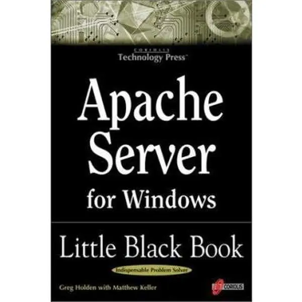 USED-Apache Server for Windows Little Black Book: The Indispensable Guide to Day-to-Day Apache Server Tips and Techniques by Greg Holden (Paperback)