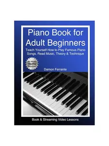 Piano Book for Adult Beginners: Teach Yourself How to Play Famous Piano Songs, Read Music, Theory & Technique (Book & Streaming Video Lessons)