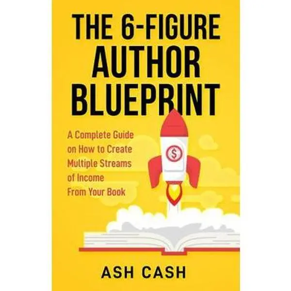 USED-The 6-Figure Author Blueprint: A Complete Guide on How to Create Multiple Streams of Income from Your Book by Ash Exantus (Hardcover)