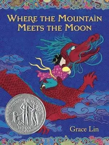 Where the Mountain Meets the Moon (Newbery Honor Book) -- Grace Lin, Paperback