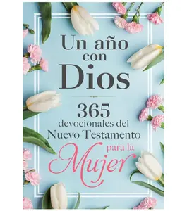 Un año con Dios: 365 devocionales del nuevo testamento para la mujer / A Year with God: 365 New Testament Devotionals for Women (Spanish Edition) Hardcover