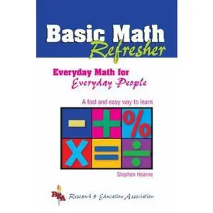 USED-Basic Math Refresher (REA): Everyday Math for Everyday People (Mathematics Learning and Practice) by Stephen Hearne Ph.D. (Paperback)