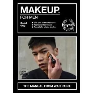 USED-Makeup for Men : The Manual from War Paint * Skin Care and Maintenance * Application Techniques * Tutorials for All Skin Shades by Gray, Daniel (Hardcover)