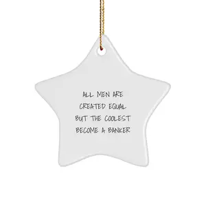 Funny Banker Star Ornament Gifts for Him - Unique Christmas Unique Gifts from Friends - Inspirational Quote about Becoming a Banker