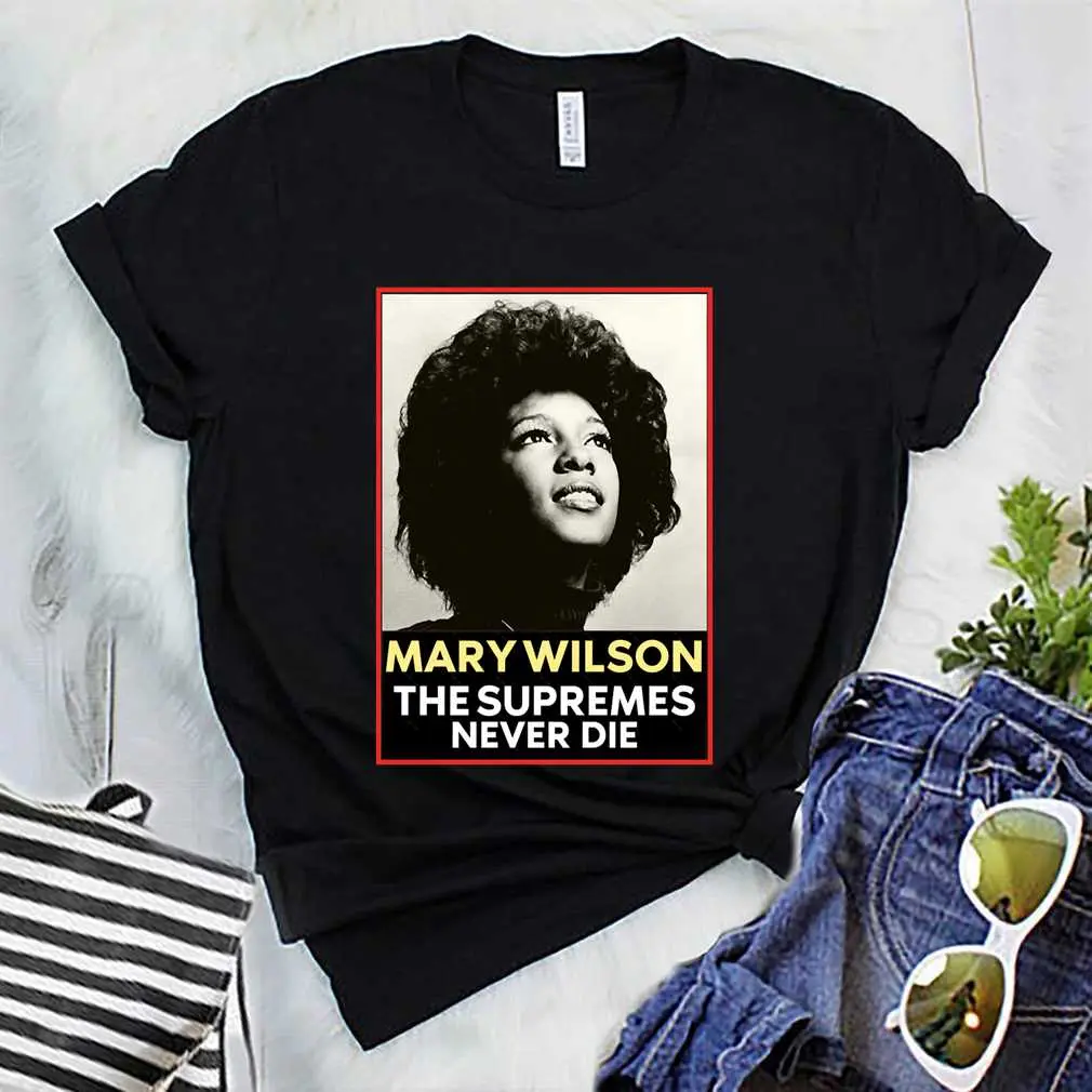 Public Figure Diana Ross Stevie Wonder Mary Wilson Rip Mary Wilson The Supremes Never Die Rip Mary W   T-Shirt