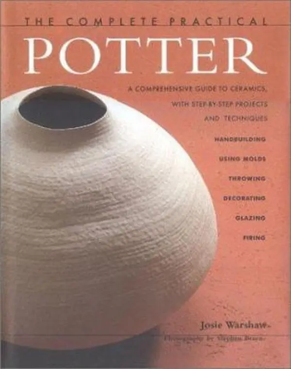 USED Book - The Complete Practical Potter: A Comprehesive Guide to Ceramics, with Step-By-Step Projects by Josie Warshaw (Hardcover) - english