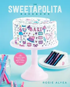 USED-The Sweetapolita Bakebook: 75 Fanciful Cakes, Cookies & More to Make & Decorate by Alyea, Rosie (Paperback)
