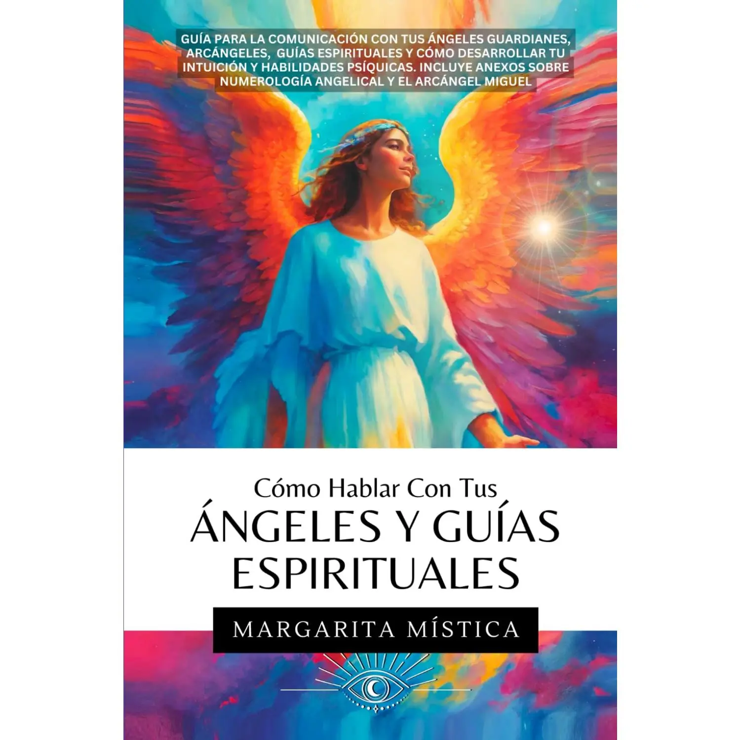 Margarita Mística Cómo Hablar Con Tus Ángeles Y Guías Espirituales Guía Para La Comunicación Con Tus Ángeles Guardianes Arcángeles