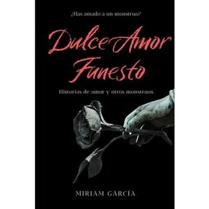 USED-Dulce Amor Funesto: Historias de amor y otros monstruos by García, Miriam (Paperback)