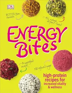 USED-Energy Bites: High-Protein Recipes for Increased Vitality and Wellness by DK (Hardcover)