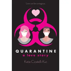 USED-Quarantine: A Love Story by Cicatelli-Kuc, Katie (Paperback)