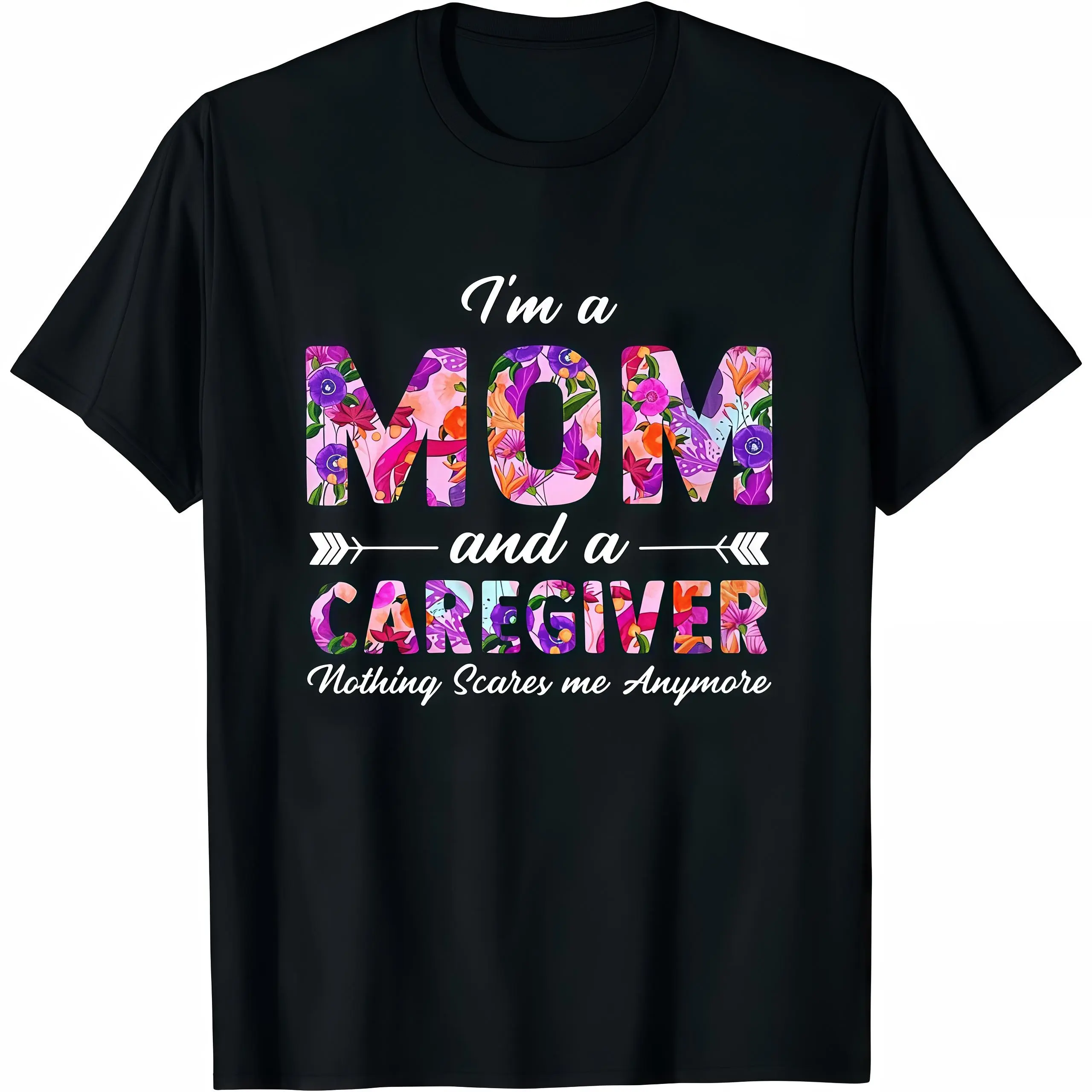 Women's Mom & Caregiver Ultra-Soft Comfy Crew Neck Short Sleeve Sports Top - Breathable, Fade Resistant, Floral Graphic Shirt with "I'm A Mom And A Caregiver Nothing Scares Me Anymore" Design for Heartfelt Gifts & Spark Conversations, T-Shirt, Clothes