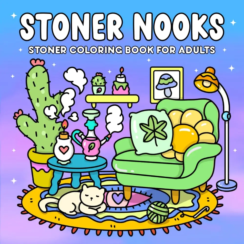 Stoner Nooks Stoner Coloring Book for Adults Featuring Cozy Stoner Corners and Trippy Spaces with Easy and Fun Designs for Relaxation and Chill Vibes