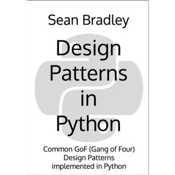 Design Patterns in Python: Common GOF (Gang of Four) Design Patterns implemented in Python - Paperback