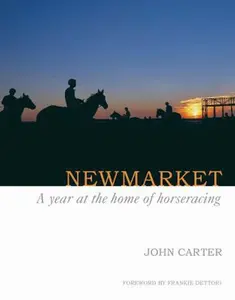 USED-Newmarket: A Year at the Home of Horseracing by John Carter (Hardcover)