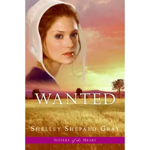 Wanted (Sisters of the Heart, Book 2) (Sisters of the Heart: Volume Number 2) by Shelley Shepard Gray [Paperback Book]
