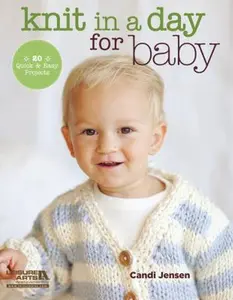 USED-Knit in a Day for Baby: 20 Quick and Easy Projects for Baby by Jensen, Candi (Paperback)