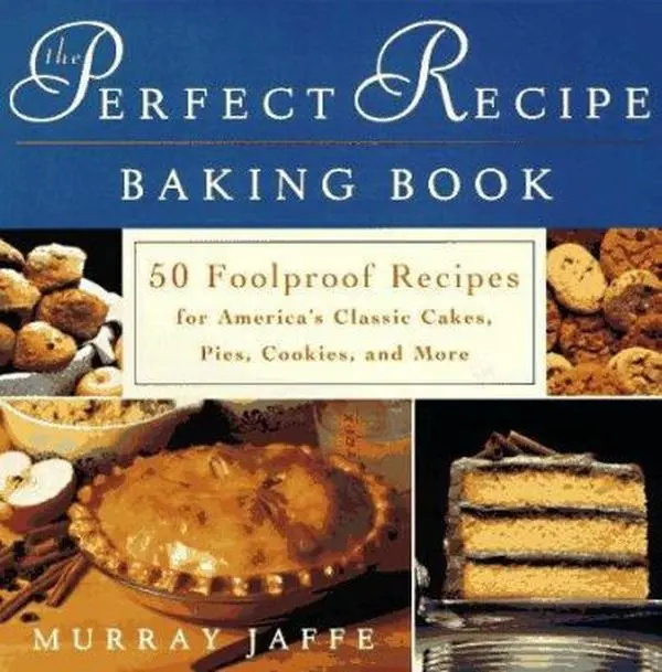 USED Baking Cookbook - The Perfect Recipe: 50 Foolproof Recipes for America's Classic Cakes, Pies, Cookies, and More by Murray Jaffe (Paperback)