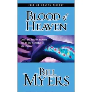 USED-Blood of Heaven: Christ's DNA Has Been Discovered . . . Now It's Time to Introduce It into a Human (Blood of Heaven Trilogy #1) by Bill Myers (Paperback)