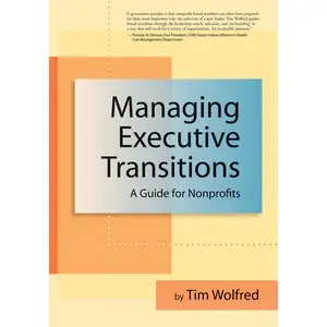 USED-Managing Executive Transitions: A Guide for Nonprofits by Wolfred, Tim (Paperback)