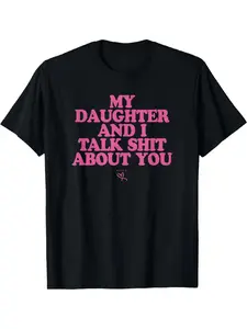 Funny "My Daughter and I Talk Shit About You" Mom T-Shirt – Humor Graphic Tee for Summer Streetwear & Family Gifts