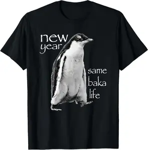 100% Cotton New Year Same Baka Life Penguin Joke T-Shirt