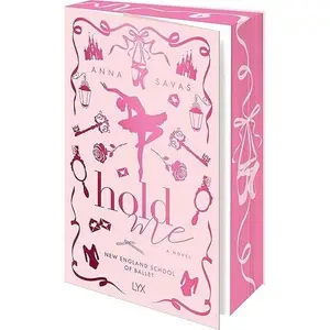 Hold Me (Book #1 of New England School of Ballet)