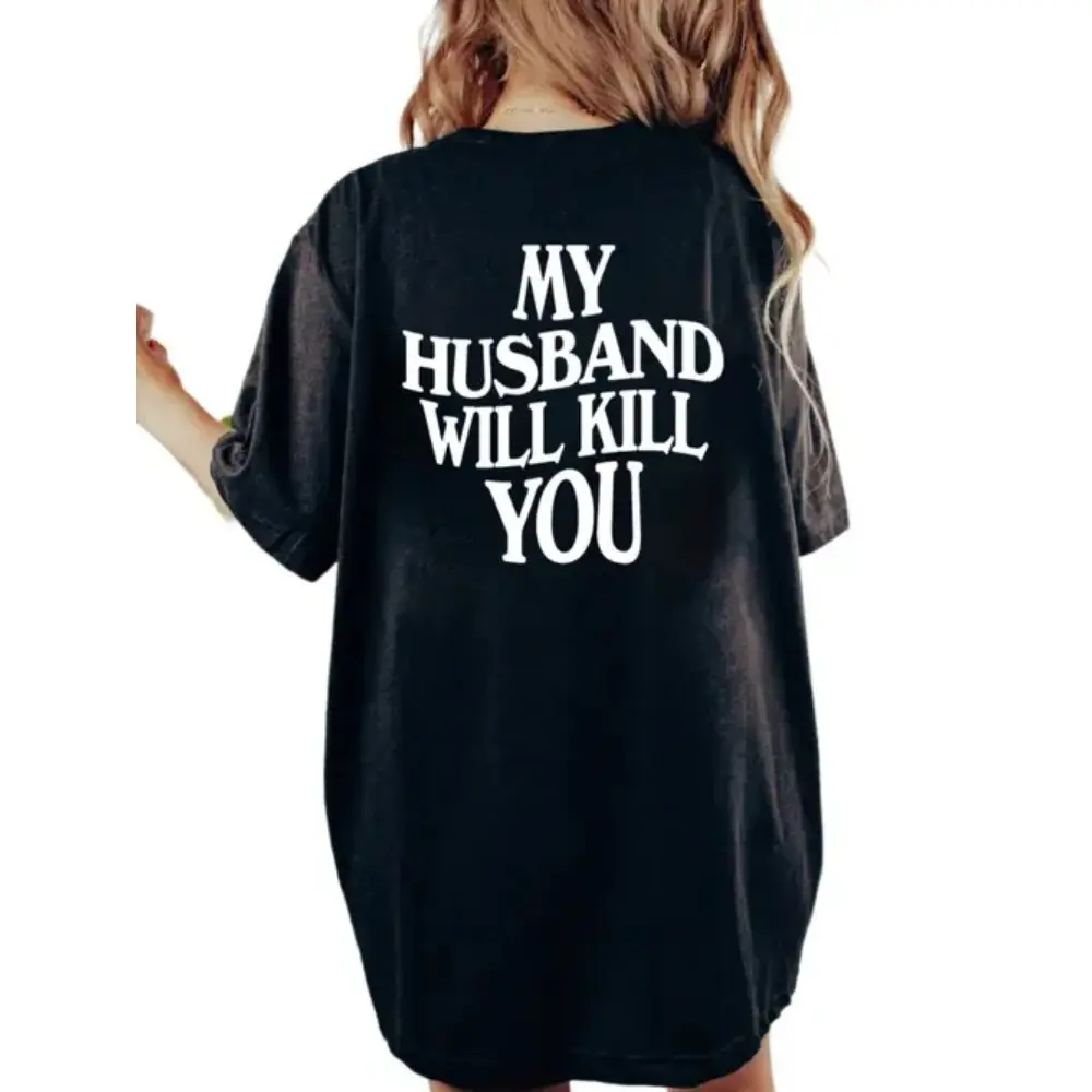 My Husband Will Kll You T-Shirt, Funny Couple Shirt, Valentine’s Day Gift for Wife, Unisex Short Sleeve Tee, Women’s Fit Top Womenswear Cotton Printed