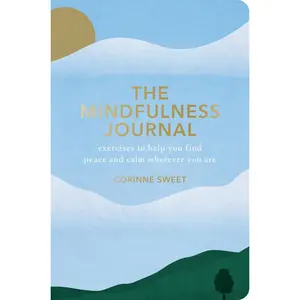 USED-The Mindfulness Journal: Exercises to Help You Find Peace and Calm Wherever You Are by Sweet, Corinne (Paperback)