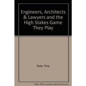 USED-Engineers, Architects & Lawyers and the High Stakes Game They Play by Tony Kyzer (Paperback)