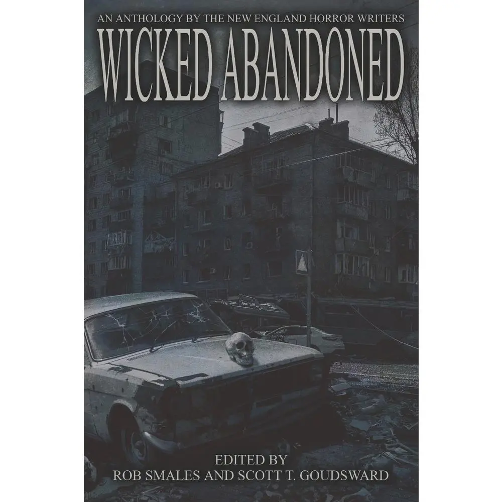 USED-Wicked Abandoned: The Tenth Anthology of the New England Horror Writers by Goudsward, Scott T. (Paperback)