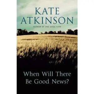 USED-When Will There be Good News? by Kate. Atkinson (Paperback)