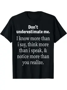 Adult Humorous Gift - Don't Underestimate Me - I Know More Than I Say - Unisex T-Shirt