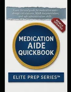 MEDICATION AIDE QUICKBOOK: Exam guide to dosage math, MAR documentation, safe administration