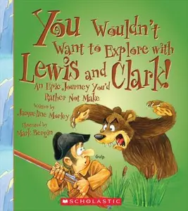 USED-You Wouldn't Want to Explore with Lewis and Clark! (You Wouldn't Want To... Adventurers and Explorers) by Morley, Jacqueline (Paperback)