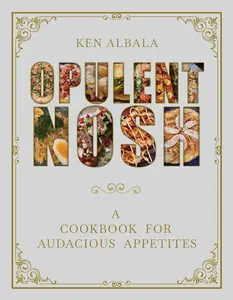 USED-Opulent Nosh: A Cookbook for Audacious Appetites by Albala, Ken (Hardcover)