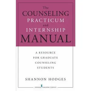USED-The Counseling Practicum and Internship Manual: A Resource for Graduate Counseling Students by Hodges, Shannon (Paperback)