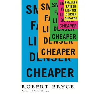 Smaller Faster Lighter Denser Cheaper
