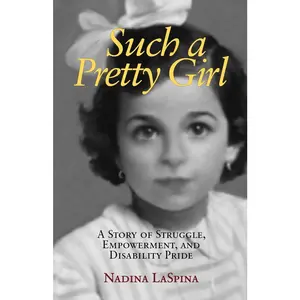 USED-Such a Pretty Girl: A Story of Struggle, Empowerment, and Disability Pride by Laspina, Nadina (Paperback)