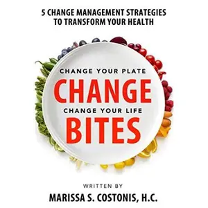 USED-Change Bites: 5 Change Management Strategies to Transform Your Health by Marissa S. Costonis H.C. (Paperback)