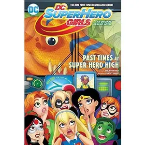 DC Super Hero Girls: Past Times at Super Hero High