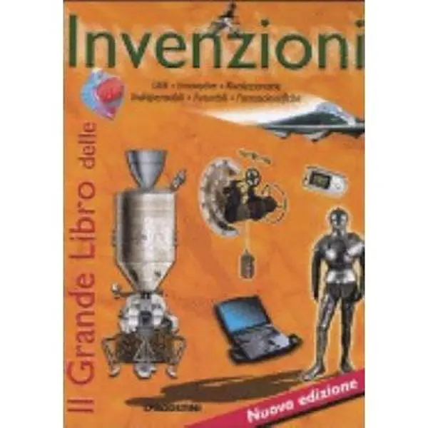 USED-Il grande libro delle invenzioni. Utili, innovative, rivoluzionarie, indispensabili, futuribili, fantascientifiche by unknown author (Hardcover)
