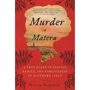 USED-Murder in Matera: A True Story of Passion, Family, and Forgiveness in Southern Italy by Stapinski, Helene (Paperback)
