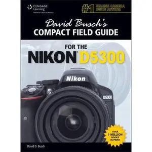 USED-David Busch’s Compact Field Guide for the Nikon D5300 by David D. Busch (Unknown)