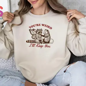You Are Weird I'll Keep You Sweatshirt, Butterfly Raccoon and Possum Sweatshirt, Animal Lover Gift