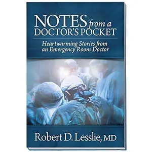 USED-Notes from a Doctor's Pocket: Heartwarming Stories from an Emergency Room Doctor by Robert Leslie (Hardcover)