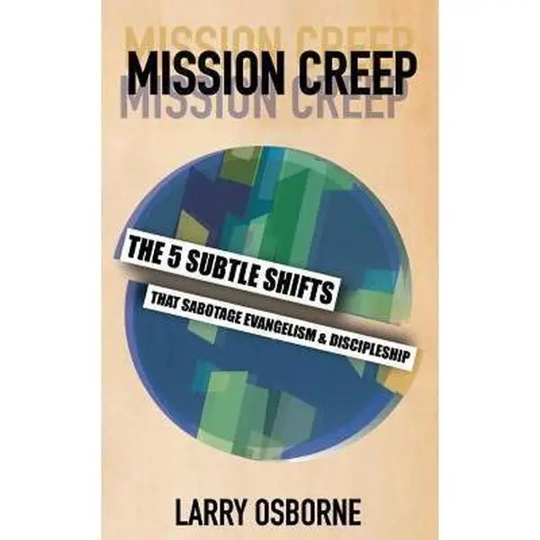 USED Book - Mission Creep: The Five Subtle Shifts That Sabotage Evangelism & Discipleship by Osborne, Larry (Paperback) - english