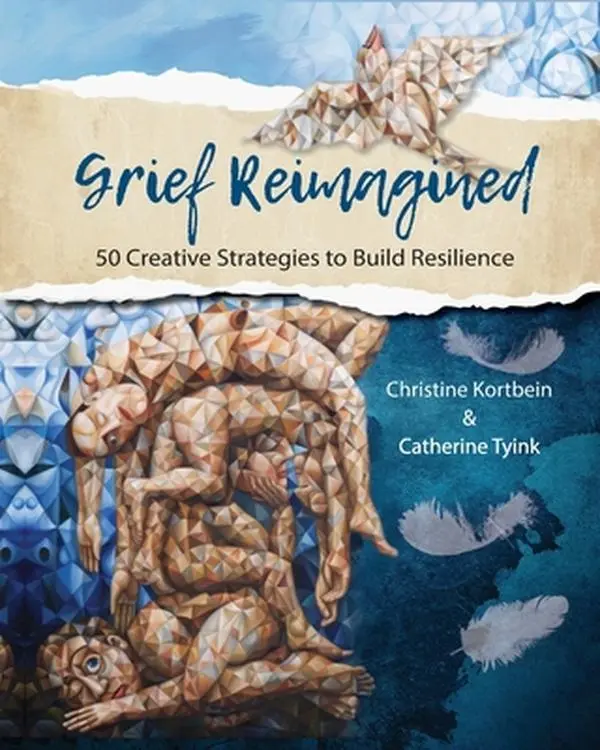 USED-Grief Reimagined: 50 Creative Strategies to Build Resilience by Kortbein, Christine R. (Paperback)
