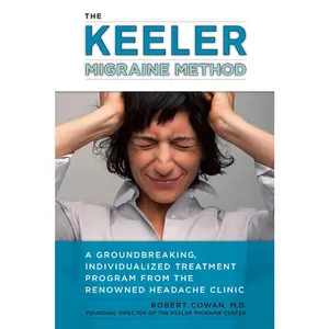 USED Book - The Keeler Migraine Method: A Groundbreaking, Individualized Treatment Program from the Renowned Headache Clinic by Cowan, Robert (Paperback) - english