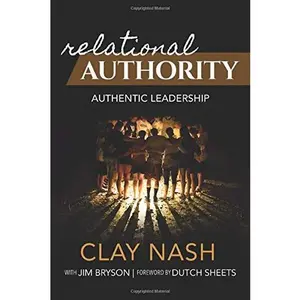 USED-Relational Authority; Authentic Leadership by Clay Nash (Paperback)